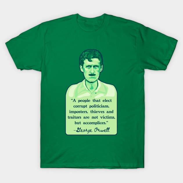George Orwell Portrait and Quote T-Shirt by Slightly Unhinged